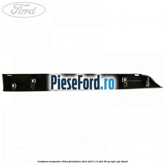 Conducta compresor clima Ford Fiesta 2013-2017 1.5 TDCi 95 cp XVJB, XVJC diesel