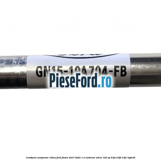 Conducta compresor clima Ford Fiesta 2017-2023 1.0 EcoBoost mHEV 125 cp B7JA, B7JB, B7JC Hybrid