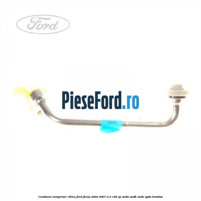Conducta compresor clima Ford Focus 2004-2007 2.0 145 cp AODA, AODB, AODE, SYDA benzina