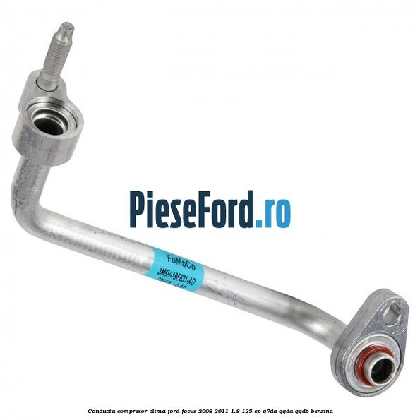 Conducta compresor clima Ford Focus 2008-2011 1.8 125 cp Q7DA, QQDA, QQDB benzina