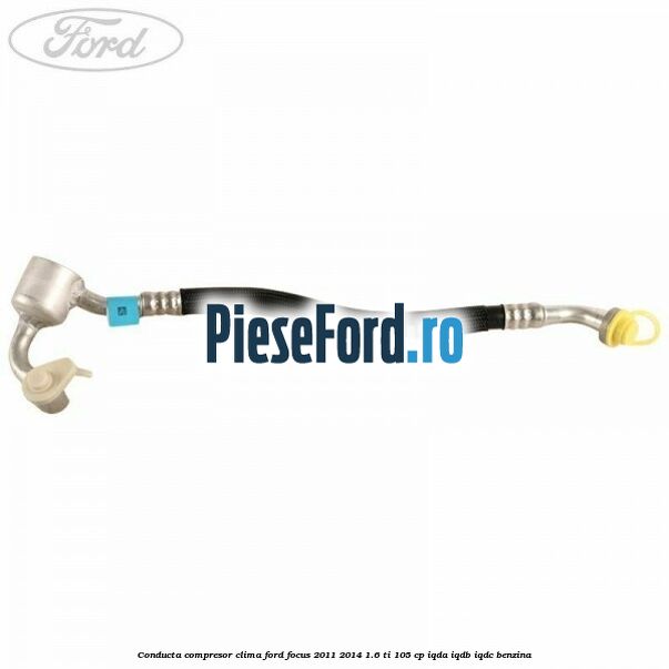 Conducta compresor clima Ford Focus 2011-2014 1.6 Ti 105 cp IQDA, IQDB, IQDC benzina