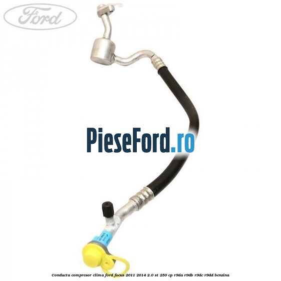 Conducta compresor clima Ford Focus 2011-2014 2.0 ST 250 cp Conducta compresor clima Ford Focus 2011-2014 2.0 ST 250 cp R9DA, R9DB, R9DC, R9DD benzina