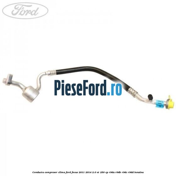 Conducta compresor clima Ford Focus 2011-2014 2.0 ST 250 cp Conducta compresor clima Ford Focus 2011-2014 2.0 ST 250 cp R9DA, R9DB, R9DC, R9DD benzina
