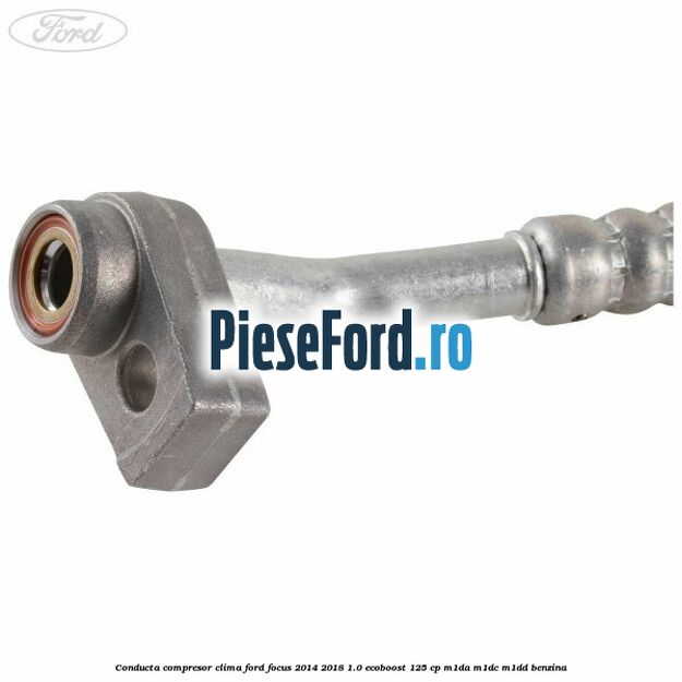 Conducta compresor clima Ford Focus 2014-2018 1.0 EcoBoost 125 cp M1DA, M1DC, M1DD benzina