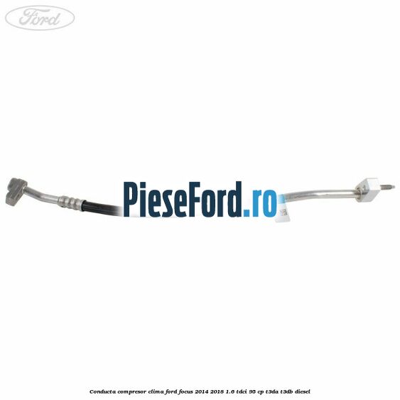 Conducta compresor clima Ford Focus 2014-2018 1.6 TDCi 95 cp T3DA, T3DB diesel