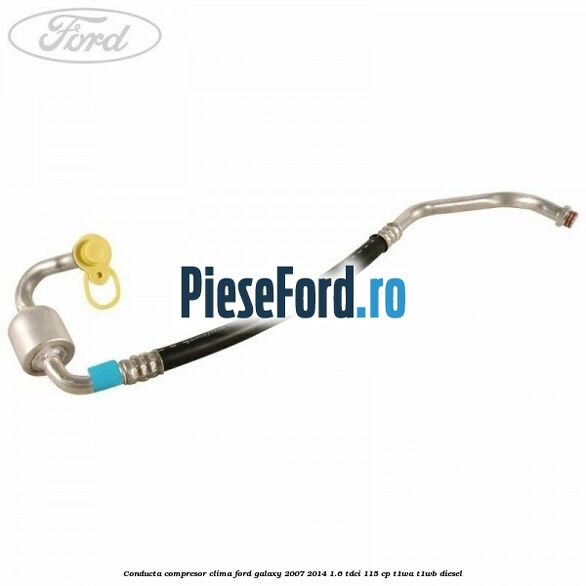 Conducta compresor clima Ford Galaxy 2007-2014 1.6 TDCi 115 cp T1WA, T1WB diesel
