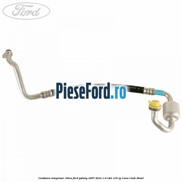 Conducta compresor clima Ford Galaxy 2007-2014 1.6 TDCi 115 cp T1WA, T1WB diesel