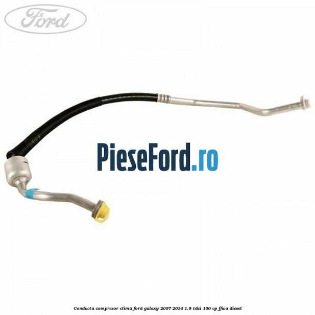 Conducta compresor clima Ford Galaxy 2007-2014 1.8 TDCi 100 cp FFWA diesel