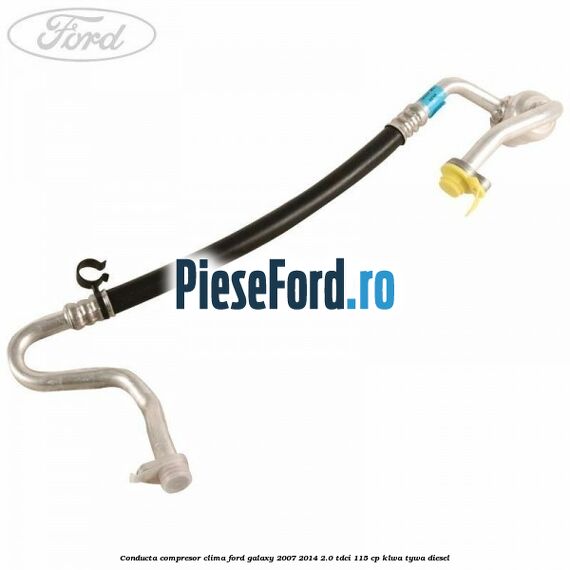 Conducta compresor clima Ford Galaxy 2007-2014 2.0 TDCi 115 cp KLWA, TYWA diesel