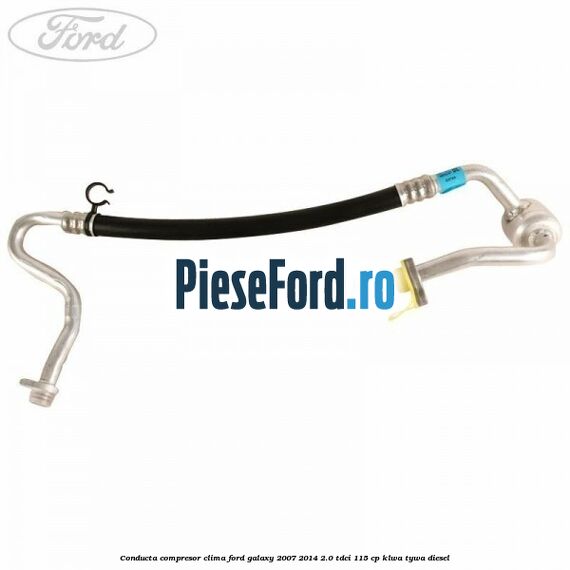 Conducta compresor clima Ford Galaxy 2007-2014 2.0 TDCi 115 cp KLWA, TYWA diesel