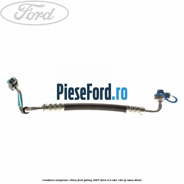 Conducta compresor clima Ford Galaxy 2007-2014 2.0 TDCi 130 cp AZWA diesel