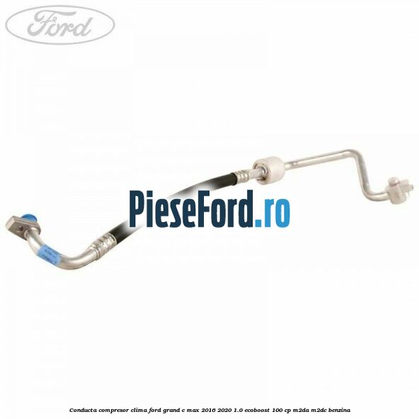 Conducta compresor clima Ford Grand C-Max 2016-2020 1.0 EcoBoost 100 cp M2DA, M2DC benzina