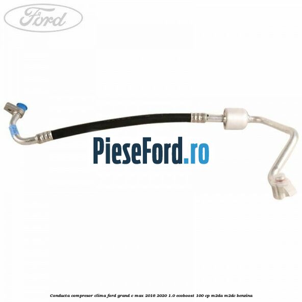 Conducta compresor clima Ford Grand C-Max 2016-2020 1.0 EcoBoost 100 cp M2DA, M2DC benzina