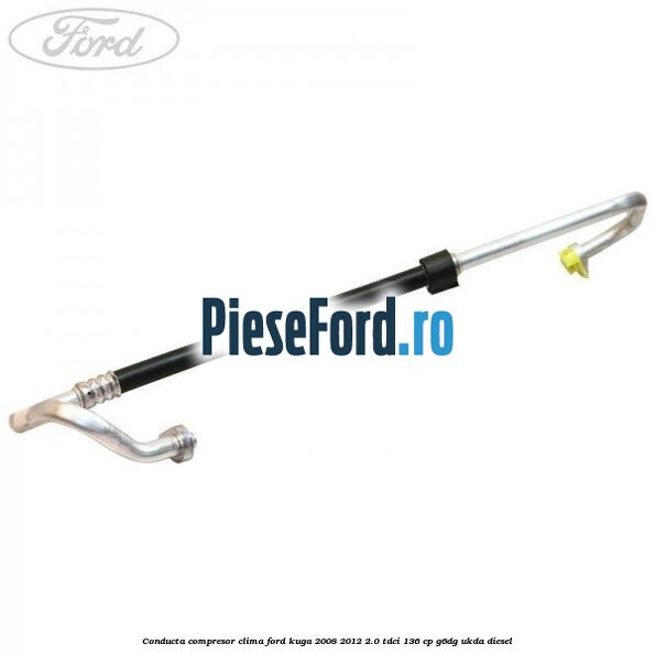 Conducta compresor clima Ford Kuga 2008-2012 2.0 TDCi 136 cp G6DG, UKDA diesel