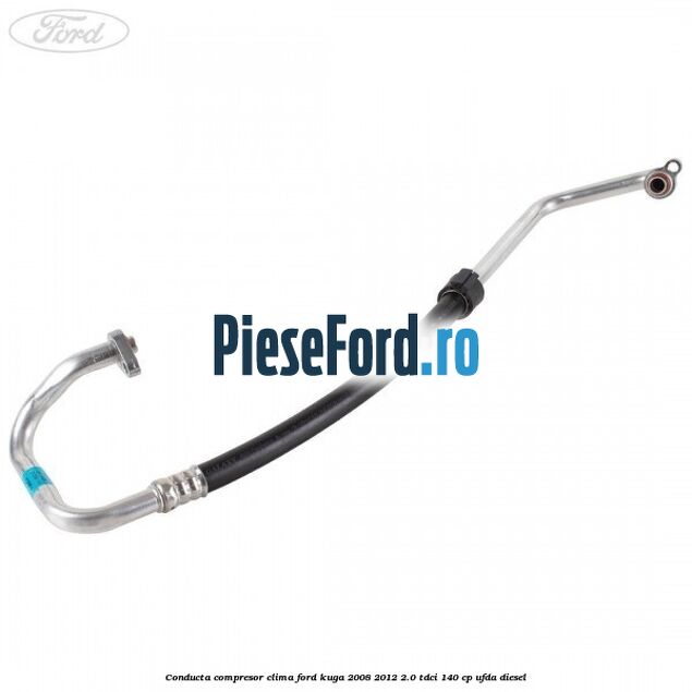Conducta compresor clima Ford Kuga 2008-2012 2.0 TDCI 140 cp UFDA diesel