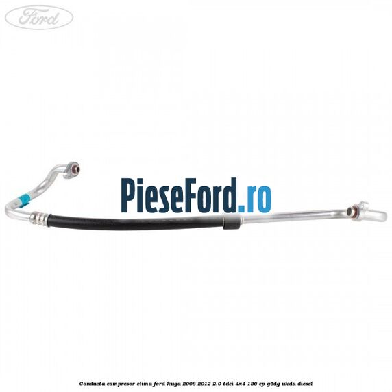 Conducta compresor clima Ford Kuga 2008-2012 2.0 TDCi 4x4 136 cp G6DG, UKDA diesel
