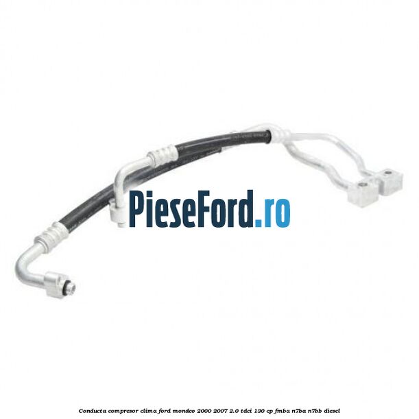 Conducta compresor clima Ford Mondeo 2000-2007 2.0 TDCi 130 cp FMBA, N7BA, N7BB diesel