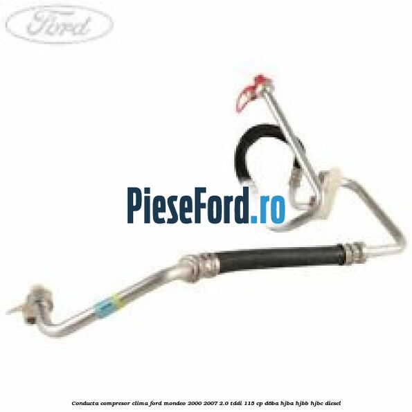Conducta compresor clima Ford Mondeo 2000-2007 2.0 TDDI 115 cp D6BA, HJBA, HJBB, HJBC diesel