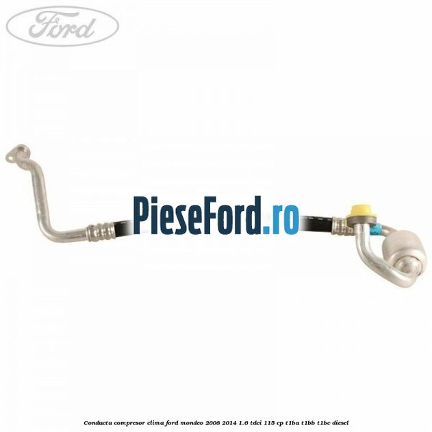Conducta compresor clima Ford Mondeo 2008-2014 1.6 TDCi 115 cp T1BA, T1BB, T1BC diesel