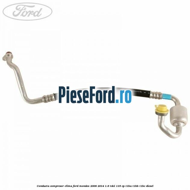 Conducta compresor clima Ford Mondeo 2008-2014 1.6 TDCi 115 cp T1BA, T1BB, T1BC diesel