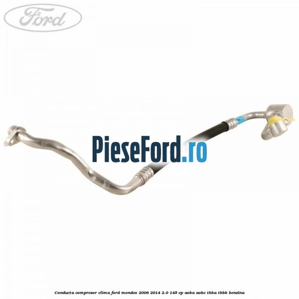 Conducta compresor clima Ford Mondeo 2008-2014 2.0 145 cp AOBA, AOBC, TBBA, TBBB benzina