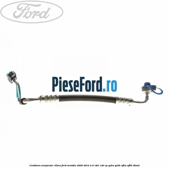 Conducta compresor clima Ford Mondeo 2008-2014 2.0 TDCi 140 cp QXBA, QXBB, UFBA, UFBB diesel