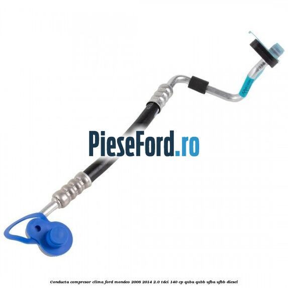 Conducta compresor clima Ford Mondeo 2008-2014 2.0 TDCi 140 cp QXBA, QXBB, UFBA, UFBB diesel