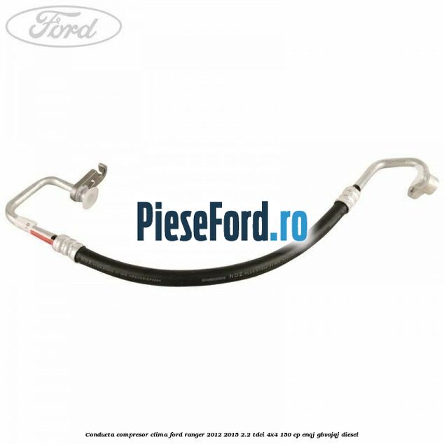 Conducta compresor clima Ford Ranger 2012-2015 2.2 TDCi 4x4 150 cp Conducta compresor clima Ford Ranger 2012-2015 2.2 TDCi 4x4 150 cp ENQJ, GBVAJQJ diesel