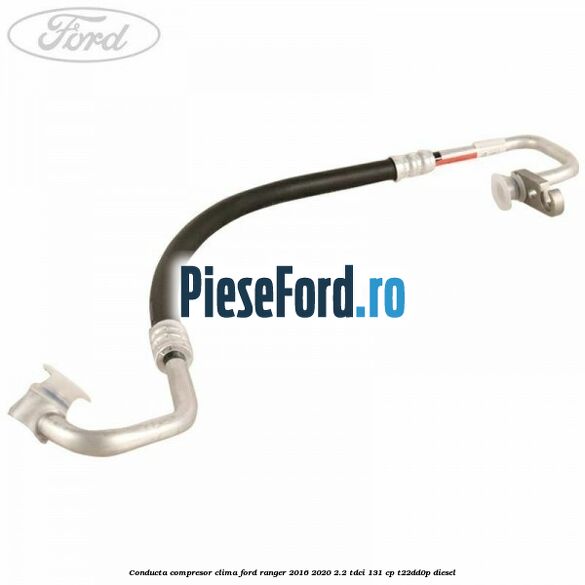 Conducta compresor clima Ford Ranger 2016-2020 2.2 TDCi 131 cp T22DD0P diesel
