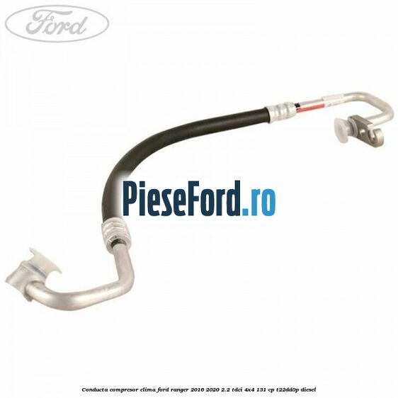Conducta compresor clima Ford Ranger 2016-2020 2.2 TDCi 4x4 131 cp T22DD0P diesel