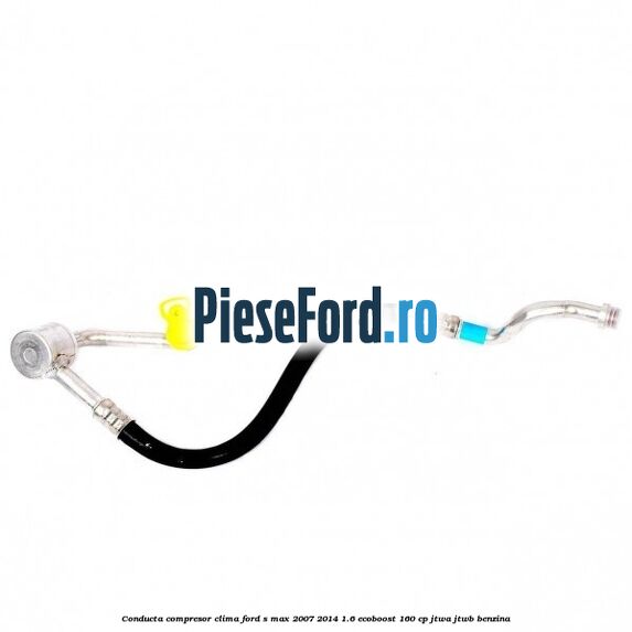 Conducta compresor clima Ford S-Max 2007-2014 1.6 EcoBoost 160 cp JTWA, JTWB benzina