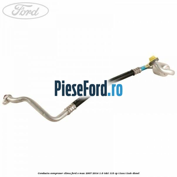 Conducta compresor clima Ford S-Max 2007-2014 1.6 TDCi 115 cp T1WA, T1WB diesel
