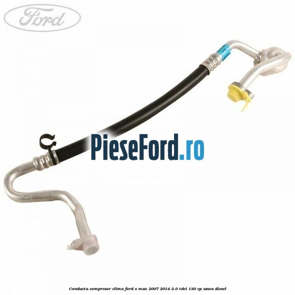 Conducta compresor clima Ford S-Max 2007-2014 2.0 TDCi 130 cp AZWA diesel