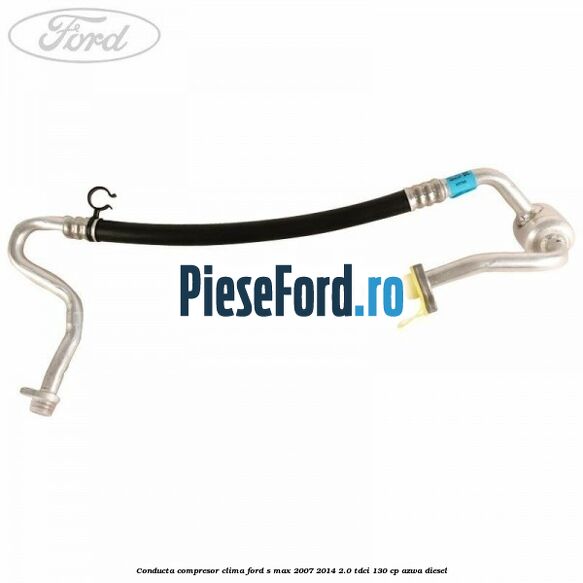 Conducta compresor clima Ford S-Max 2007-2014 2.0 TDCi 130 cp Conducta compresor clima Ford S-Max 2007-2014 2.0 TDCi 130 cp AZWA diesel