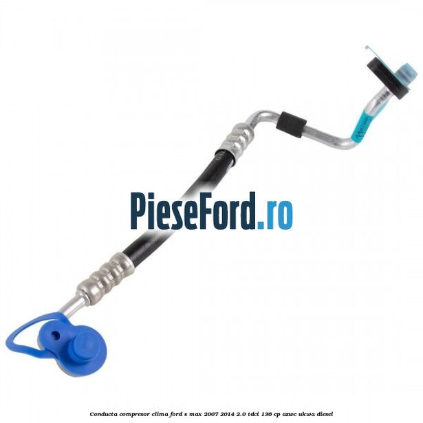 Conducta compresor clima Ford S-Max 2007-2014 2.0 TDCi 136 cp AZWC, UKWA diesel