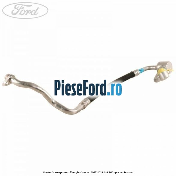 Conducta compresor clima Ford S-Max 2007-2014 2.3 160 cp SEWA benzina