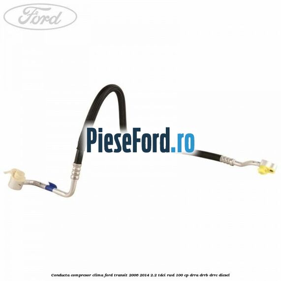 Conducta compresor clima Ford Transit 2006-2014 2.2 TDCi RWD 100 cp DRRA, DRRB, DRRC diesel