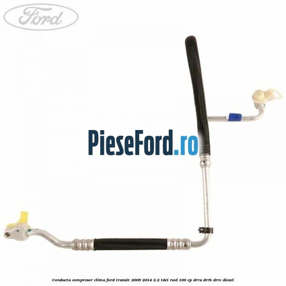 Conducta compresor clima Ford Transit 2006-2014 2.2 TDCi RWD 100 cp DRRA, DRRB, DRRC diesel