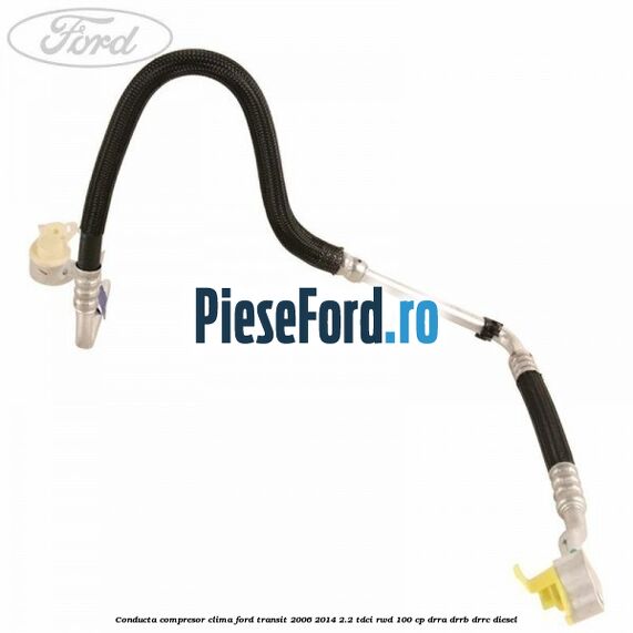 Conducta compresor clima Ford Transit 2006-2014 2.2 TDCi RWD 100 cp DRRA, DRRB, DRRC diesel