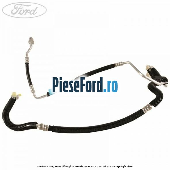 Conducta compresor clima Ford Transit 2006-2014 2.4 TDCi 4x4 140 cp Conducta compresor clima Ford Transit 2006-2014 2.4 TDCi 4x4 140 cp H9FB diesel