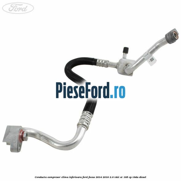 Conducta compresor clima inferioara Ford Focus 2014-2018 2.0 TDCi ST 185 cp T8DA diesel