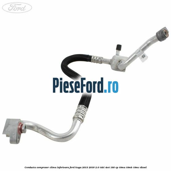 Conducta compresor clima inferioara Ford Kuga 2013-2016 2.0 TDCi 4x4 180 cp T8MA, T8MB, T8MC diesel