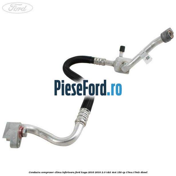 Conducta compresor clima inferioara Ford Kuga 2016-2018 2.0 TDCi 4x4 150 cp T7MA, T7MB diesel