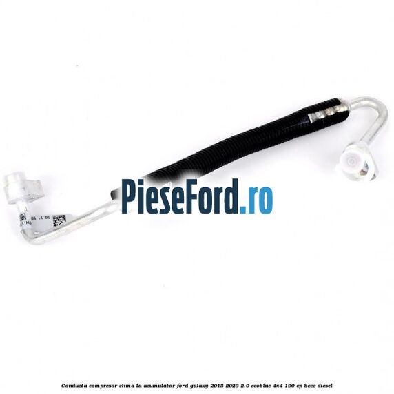 Conducta compresor clima la acumulator Ford Galaxy 2015-2023 2.0 EcoBlue 4x4 190 cp Conducta compresor clima la acumulator Ford Galaxy 2015-2023 2.0 EcoBlue 4x4 190 cp BCCC diesel