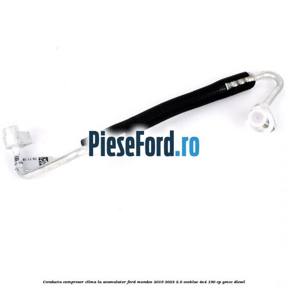 Conducta compresor clima la acumulator Ford Mondeo 2019-2023 2.0 EcoBlue 4x4 190 cp YMCC diesel