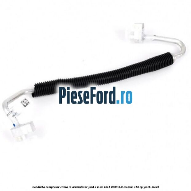 Conducta compresor clima la acumulator Ford S-Max 2015-2023 2.0 EcoBlue 150 cp YMCB diesel