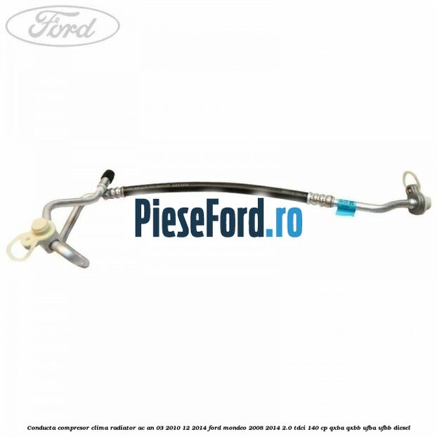 Conducta compresor clima radiator AC an 03/2010-12/2014 Ford Mondeo 2008-2014 2.0 TDCi 140 cp QXBA, QXBB, UFBA, UFBB diesel