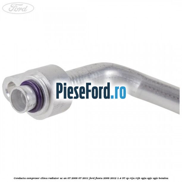 Conducta compresor clima radiator AC an 07/2008-07/2011 Ford Fiesta 2008-2012 1.4 97 cp RTJA, RTJB, SPJA, SPJC, SPJE benzina