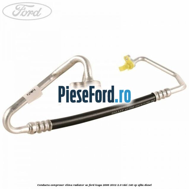 Conducta compresor clima radiator AC Ford Kuga 2008-2012 2.0 TDCI 140 cp Conducta compresor clima radiator AC Ford Kuga 2008-2012 2.0 TDCI 140 cp UFDA diesel