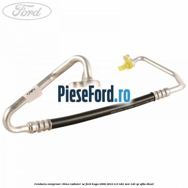 Conducta compresor clima radiator AC Ford Kuga 2008-2012 2.0 TDCI 4x4 140 cp UFDA diesel